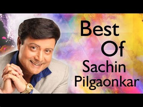 Sachin Pilgaonkar Songs .